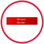 Rød animeret cirkel med teksten "Dit navn" og "Din titel" for navneskilte