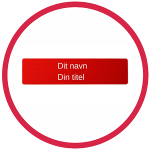 Rød animeret cirkel med teksten "Dit navn" og "Din titel" for navneskilte